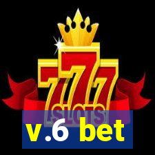 v.6 bet